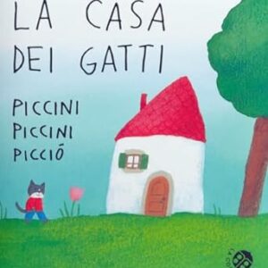 La copertina del libro "La casa dei gatti piccini piccini picciò", uno dei tanti Libri per bambini a Mira che si possono trovare da Il Palloncino Blu