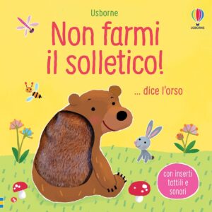 Non farmi il solletico! dice l'orso.